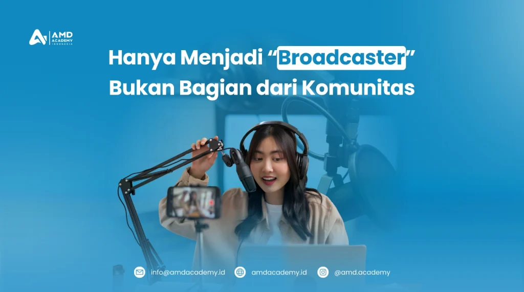 Hanya Menjadi “Broadcaster” Bukan Bagian dari Komunitas