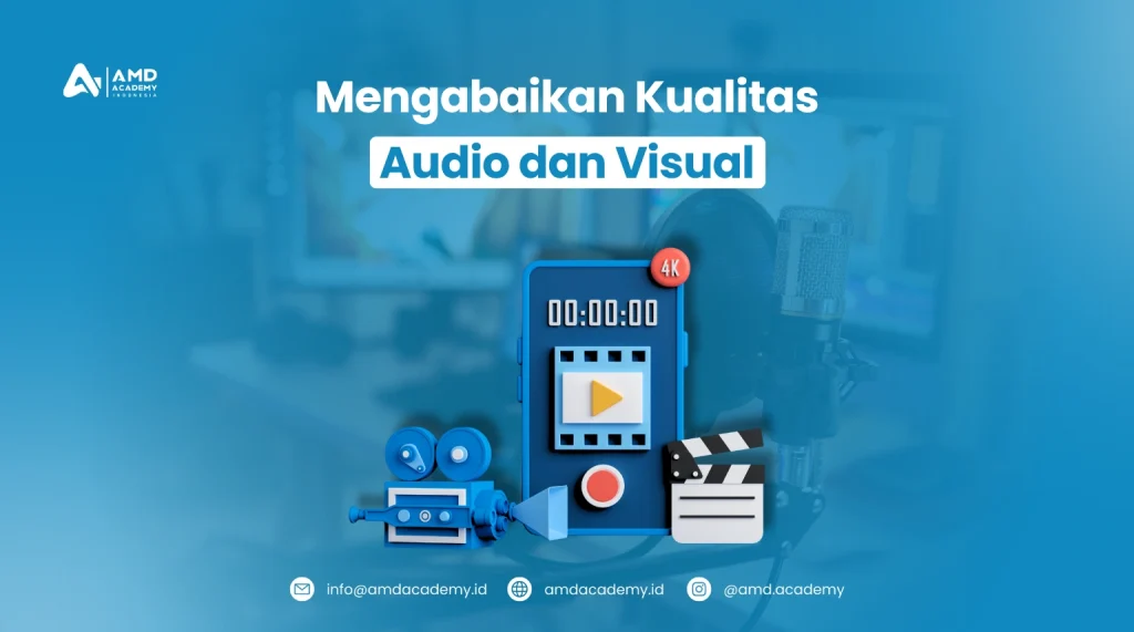 Mengabaikan Kualitas Audio dan Visual