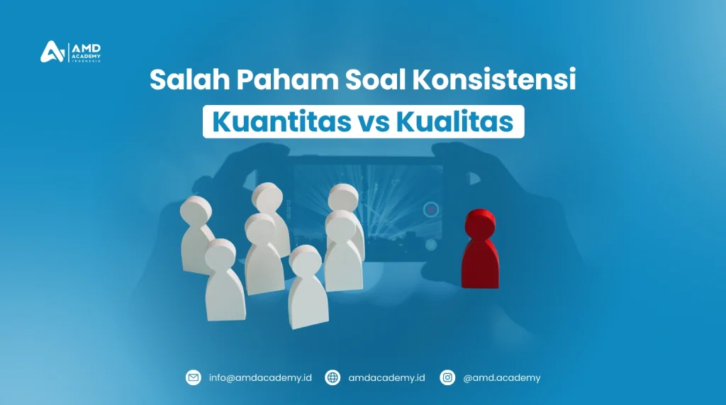 Salah Paham Soal Konsistensi Kuantitas vs Kualitas