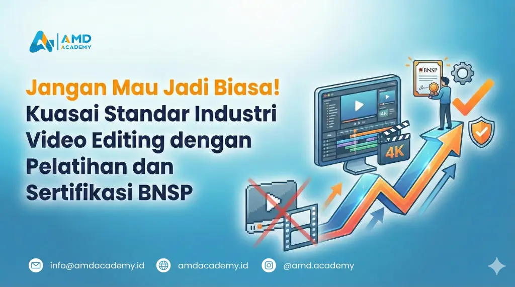 Banner ajakan menguasai standar industri video editing melalui pelatihan dan sertifikasi BNSP di AMD Academy.