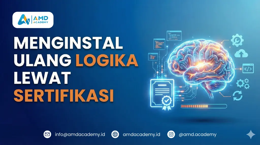 Visualisasi cara menginstal ulang logika berpikir secara profesional dengan mengikuti program pelatihan dan sertifikasi BNSP di AMD Academy.